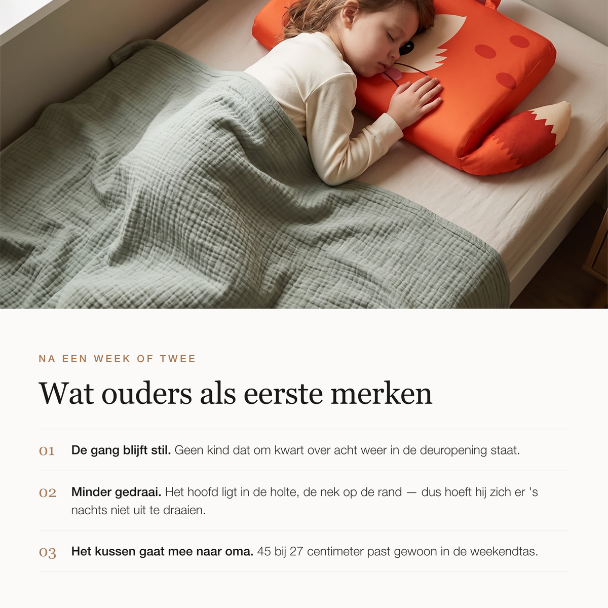 Drie dingen die ouders na een week of twee merken: de gang blijft stil, minder gedraai, het kussen past in de weekendtas