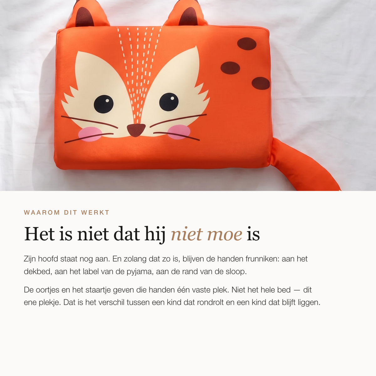 Uitleg waarom het kussen werkt: de oortjes en het staartje geven de handen van een onrustig kind een vaste plek